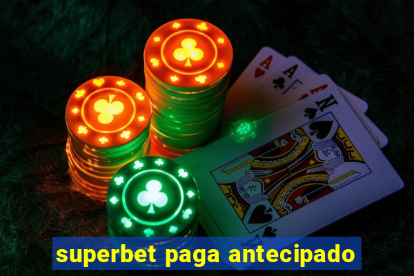 superbet paga antecipado